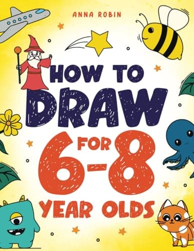 How to Draw for 6-8 Year Olds: Learn to Draw Cute Animals, Gifts, Magical Things and Other Cool Stuff | Book for Kids Age 6+